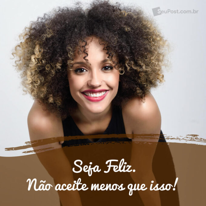 Seja feliz