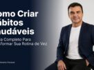 Como Criar Hábitos Saudáveis: O Guia Completo Para Transformar Sua Rotina de Vez
