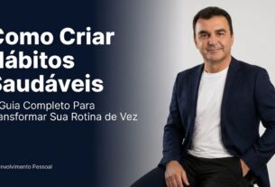 Como Criar Hábitos Saudáveis: O Guia Completo Para Transformar Sua Rotina de Vez