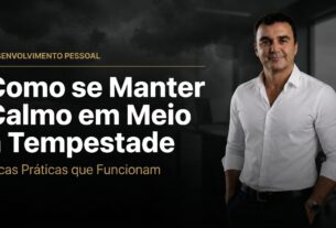 Como se Manter Calmo em Meio à Tempestade (Dicas Práticas)
