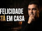 VOCÊ ESTÁ PERDENDO A FELICIDADE DENTRO DA SUA CASA